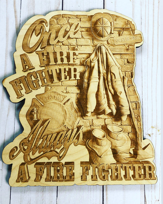 Once A Firefighter Always A Firefighter Plaque